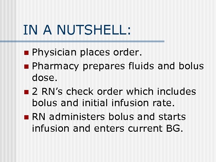 IN A NUTSHELL: Physician places order. n Pharmacy prepares fluids and bolus dose. n