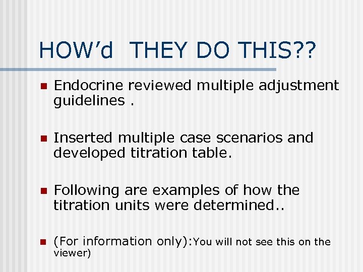 HOW’d THEY DO THIS? ? n Endocrine reviewed multiple adjustment guidelines. n Inserted multiple