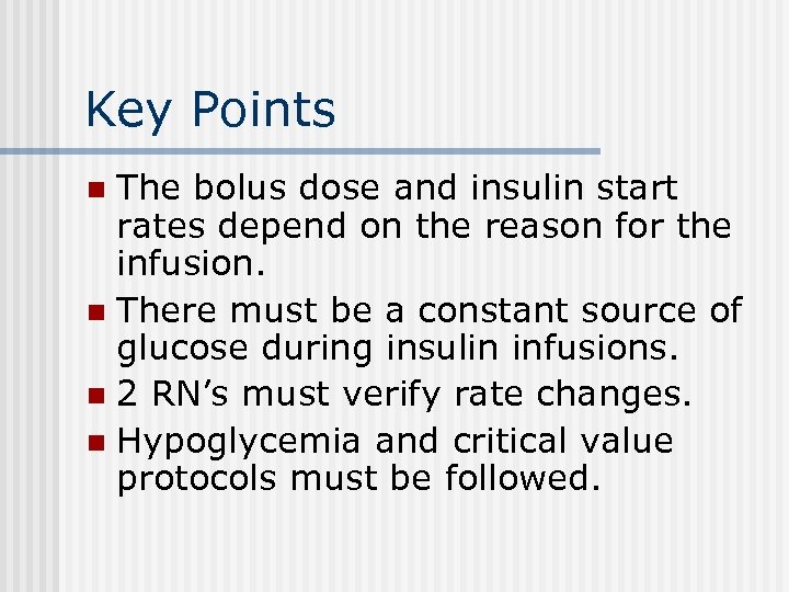 Key Points The bolus dose and insulin start rates depend on the reason for