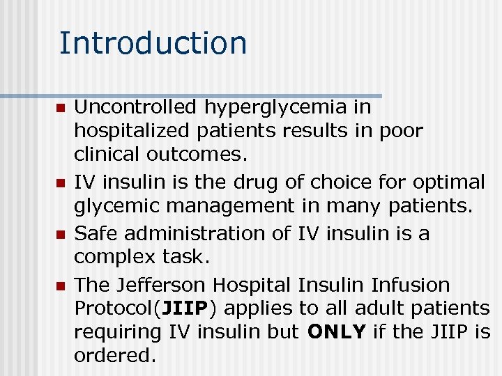 Introduction n n Uncontrolled hyperglycemia in hospitalized patients results in poor clinical outcomes. IV