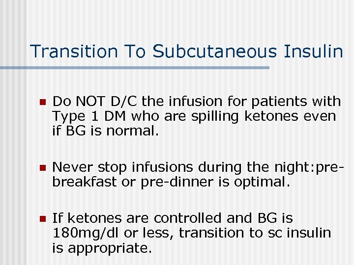 Transition To Subcutaneous Insulin n Do NOT D/C the infusion for patients with Type