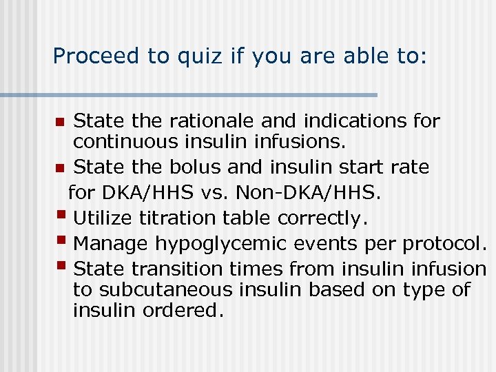 Proceed to quiz if you are able to: State the rationale and indications for