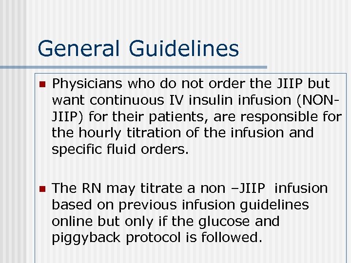 General Guidelines n Physicians who do not order the JIIP but want continuous IV