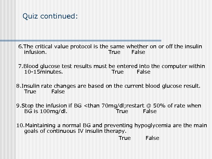 Quiz continued: 6. The critical value protocol is the same whether on or off