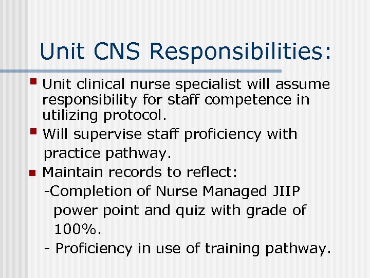 Unit CNS Responsibilities: § Unit clinical nurse specialist will assume responsibility for staff competence