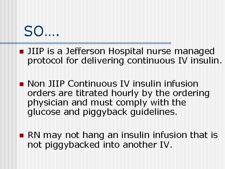 SO…. n JIIP is a Jefferson Hospital nurse managed protocol for delivering continuous IV