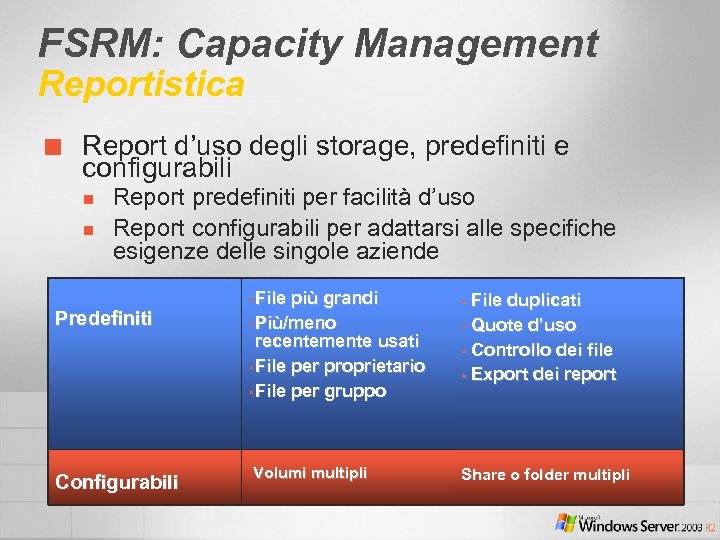 FSRM: Capacity Management Reportistica ¢ Report d’uso degli storage, predefiniti e configurabili n n