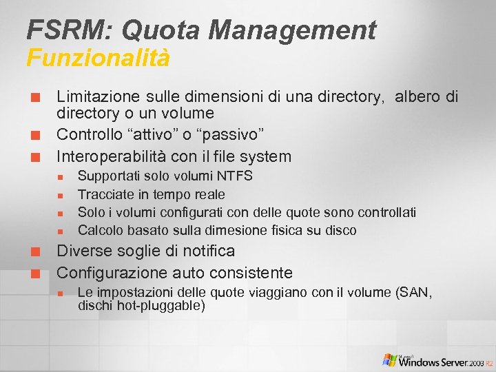 FSRM: Quota Management Funzionalità ¢ ¢ ¢ Limitazione sulle dimensioni di una directory, albero