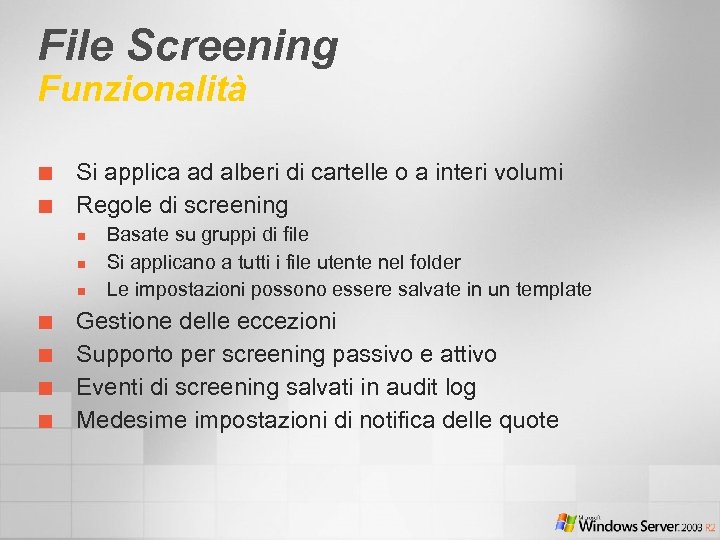 File Screening Funzionalità ¢ ¢ Si applica ad alberi di cartelle o a interi