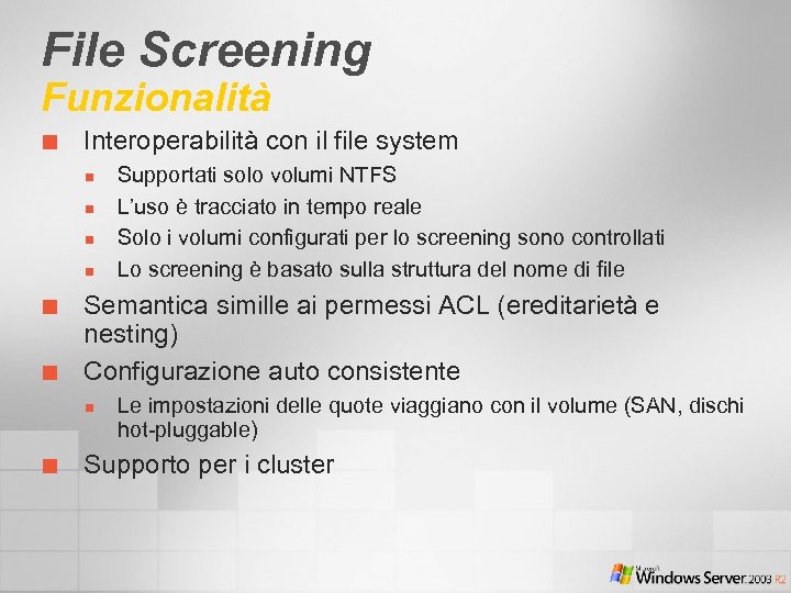 File Screening Funzionalità ¢ Interoperabilità con il file system n n ¢ ¢ Semantica