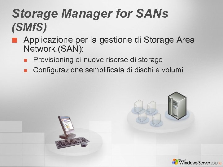 Storage Manager for SANs (SMf. S) ¢ Applicazione per la gestione di Storage Area