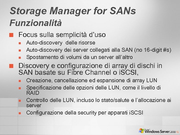 Storage Manager for SANs Funzionalità ¢ Focus sulla semplicità d’uso n n n ¢