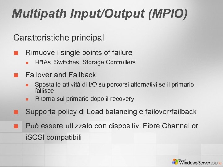 Multipath Input/Output (MPIO) Caratteristiche principali ¢ Rimuove i single points of failure n ¢