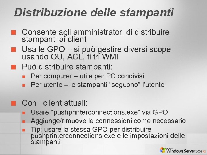 Distribuzione delle stampanti ¢ ¢ ¢ Consente agli amministratori di distribuire stampanti ai client