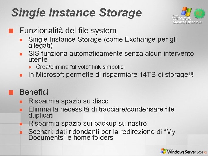 Single Instance Storage ¢ Funzionalità del file system n n Single Instance Storage (come