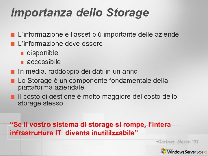 Importanza dello Storage ¢ ¢ ¢ L’informazione è l’asset più importante delle aziende L’informazione