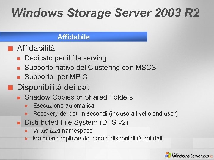 Windows Storage Server 2003 R 2 Affidabile ¢ Affidabilità n n n ¢ Dedicato