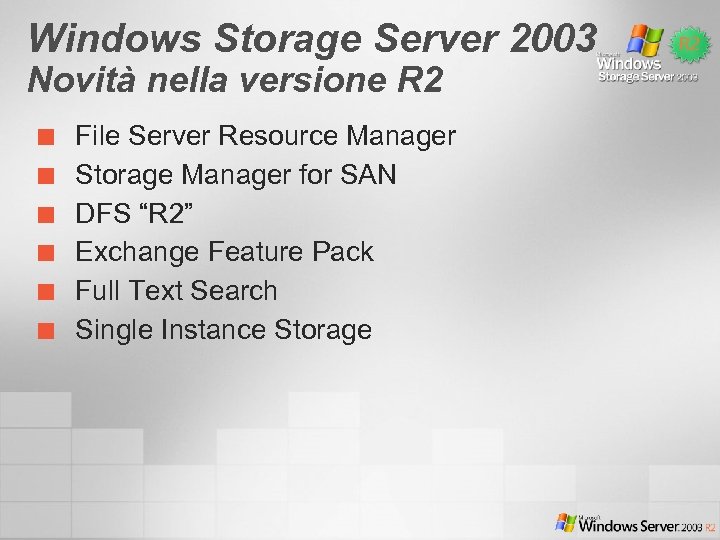 Windows Storage Server 2003 Novità nella versione R 2 ¢ ¢ ¢ File Server