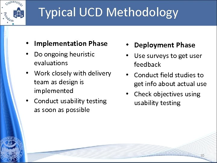 Typical UCD Methodology • Implementation Phase • Do ongoing heuristic evaluations • Work closely