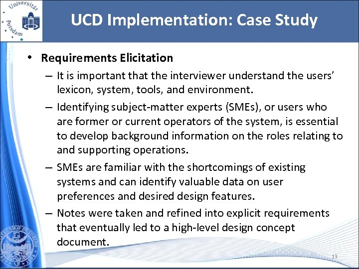 UCD Implementation: Case Study • Requirements Elicitation – It is important that the interviewer
