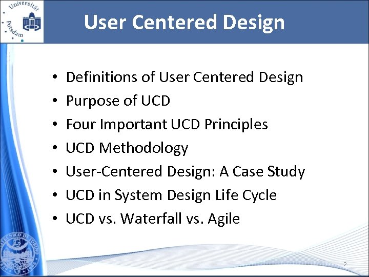 User Centered Design • • Definitions of User Centered Design Purpose of UCD Four