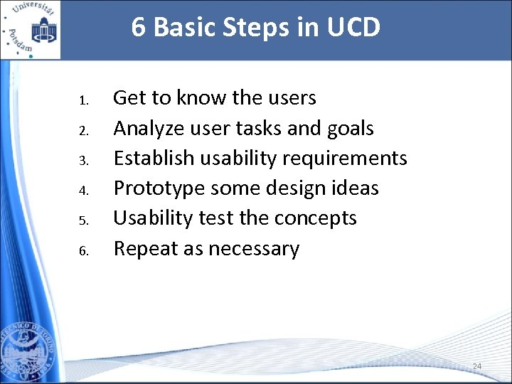6 Basic Steps in UCD 1. 2. 3. 4. 5. 6. Get to know