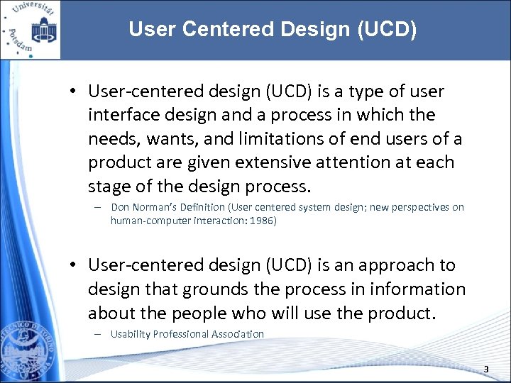 User Centered Design (UCD) • User-centered design (UCD) is a type of user interface