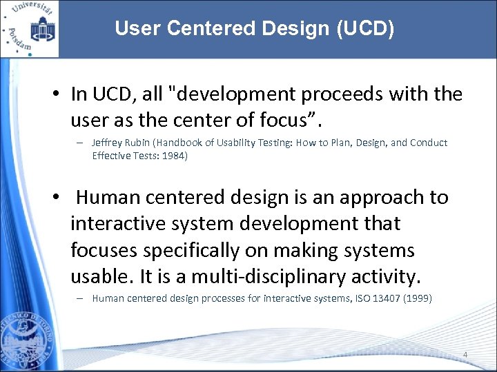 User Centered Design (UCD) • In UCD, all 