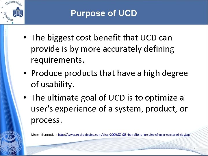 Purpose of UCD • The biggest cost benefit that UCD can provide is by