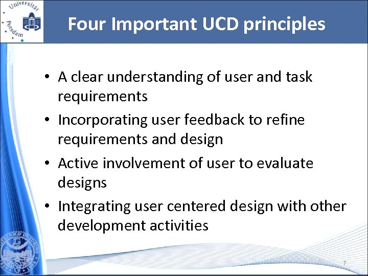  Four Important UCD principles • A clear understanding of user and task requirements