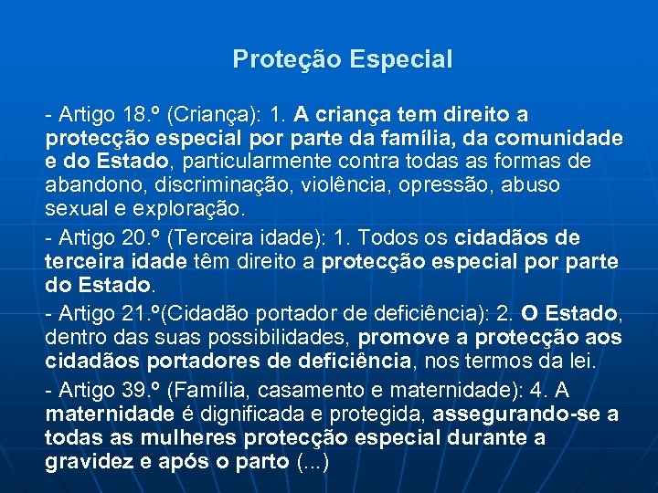 Proteção Especial - Artigo 18. º (Criança): 1. A criança tem direito a protecção