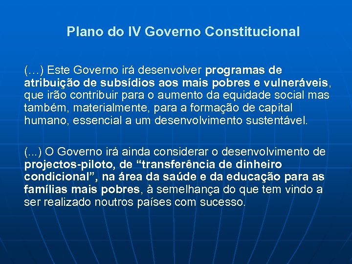 Plano do IV Governo Constitucional (…) Este Governo irá desenvolver programas de atribuição de