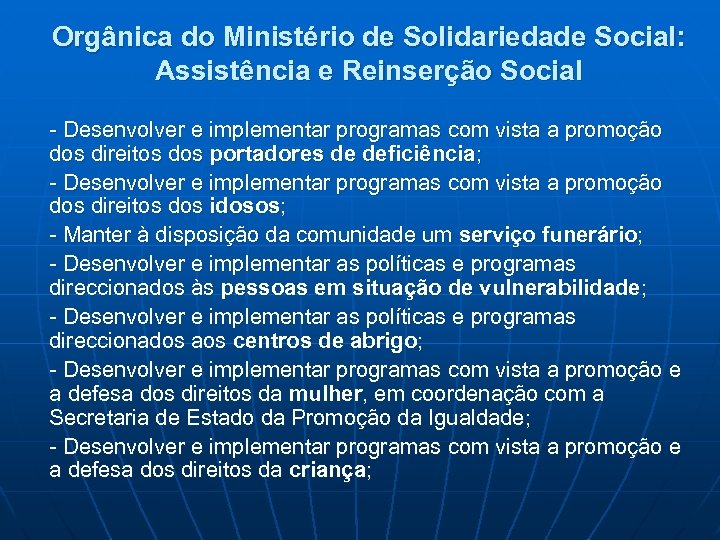 Orgânica do Ministério de Solidariedade Social: Assistência e Reinserção Social - Desenvolver e implementar