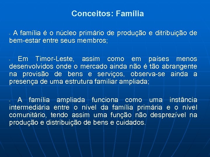Conceitos: Família A família é o núcleo primário de produção e ditribuição de bem-estar