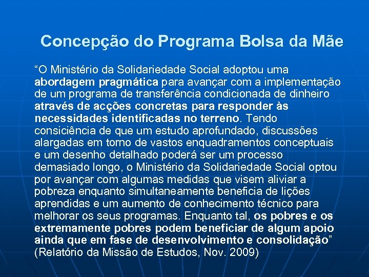 Concepção do Programa Bolsa da Mãe “O Ministério da Solidariedade Social adoptou uma abordagem