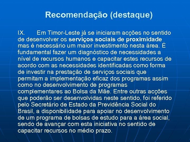 Recomendação (destaque) IX. Em Timor-Leste já se iniciaram acções no sentido de desenvolver os
