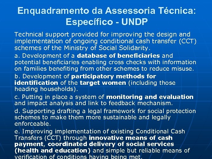 Enquadramento da Assessoria Técnica: Específico - UNDP Technical support provided for improving the design