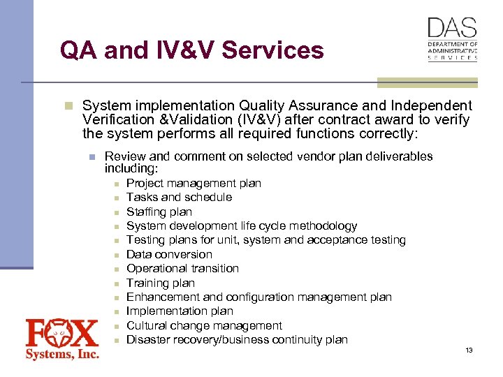 QA and IV&V Services n System implementation Quality Assurance and Independent Verification &Validation (IV&V)