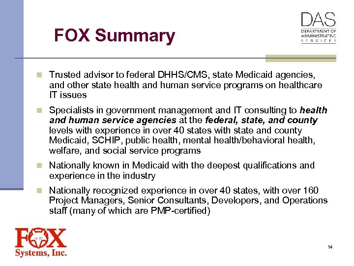 FOX Summary n Trusted advisor to federal DHHS/CMS, state Medicaid agencies, and other state