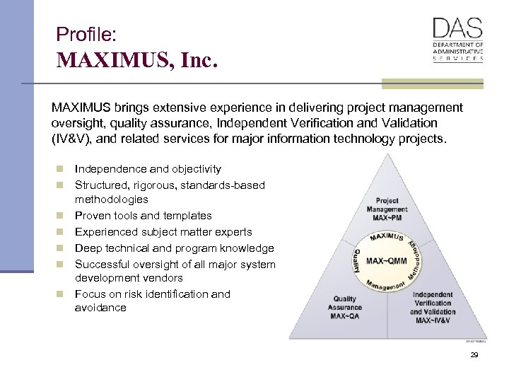 Profile: MAXIMUS, Inc. MAXIMUS brings extensive experience in delivering project management oversight, quality assurance,
