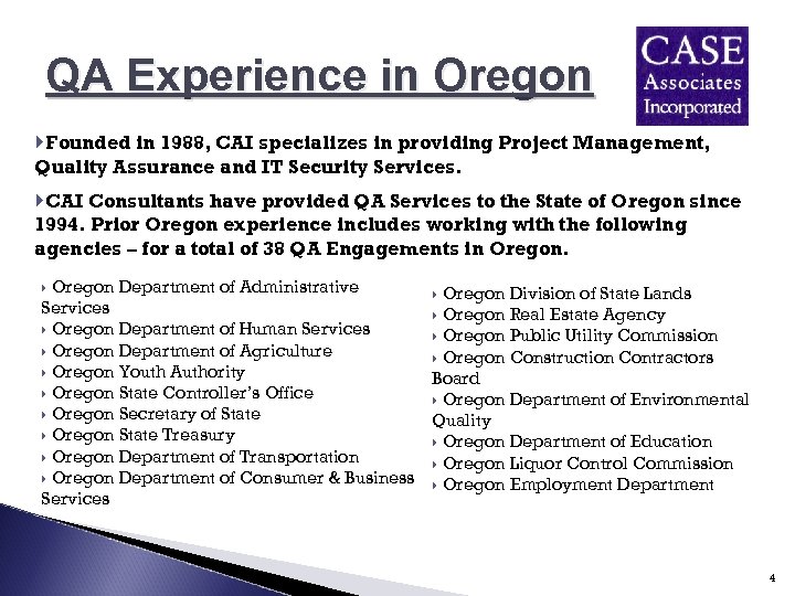  QA Experience in Oregon Founded in 1988, CAI specializes in providing Project Management,