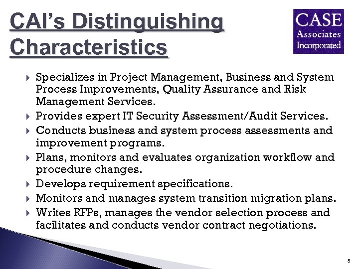 CAI’s Distinguishing Characteristics Specializes in Project Management, Business and System Process Improvements, Quality Assurance