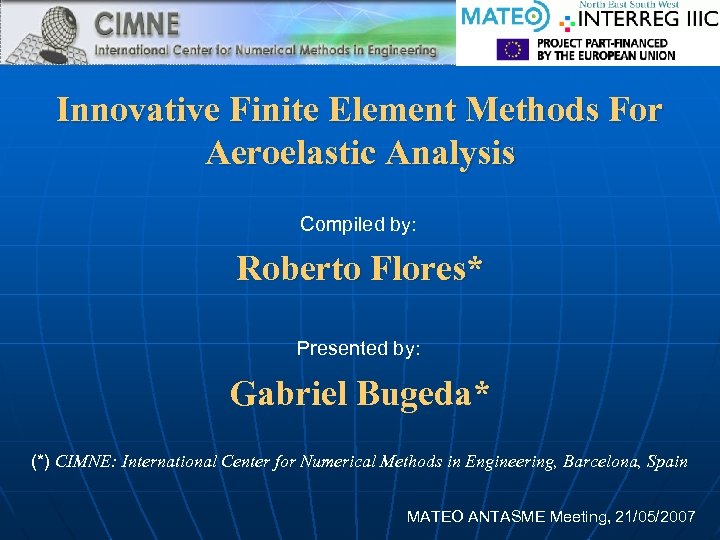 Innovative Finite Element Methods For Aeroelastic Analysis Compiled by: Roberto Flores* Presented by: Gabriel