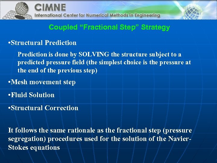 Coupled “Fractional Step” Strategy • Structural Prediction is done by SOLVING the structure subject