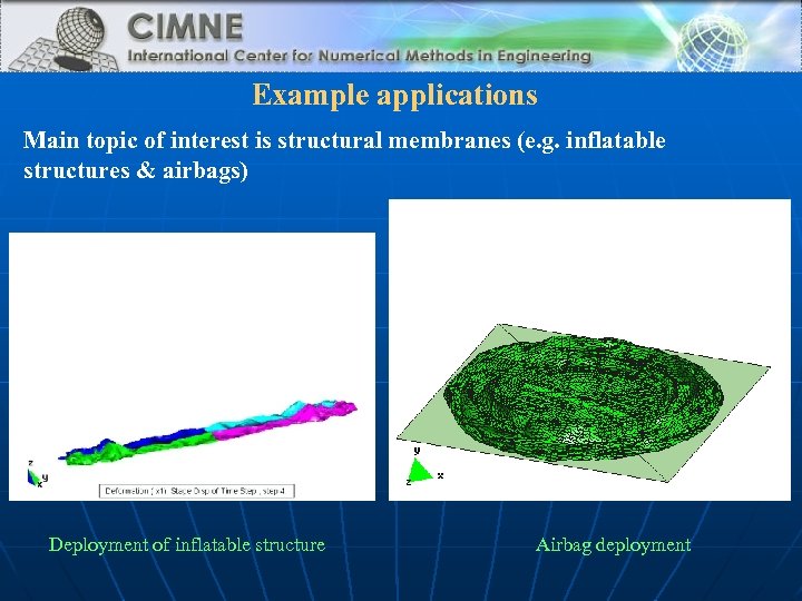 Example applications Main topic of interest is structural membranes (e. g. inflatable structures &