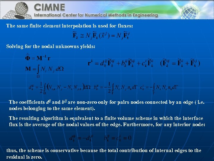 The same finite element interpolation is used for fluxes: Solving for the nodal unknowns