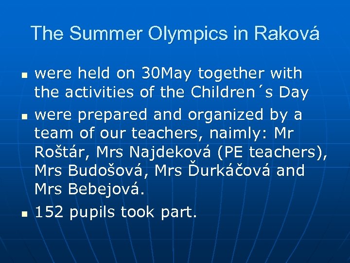 The Summer Olympics in Raková n n n were held on 30 May together