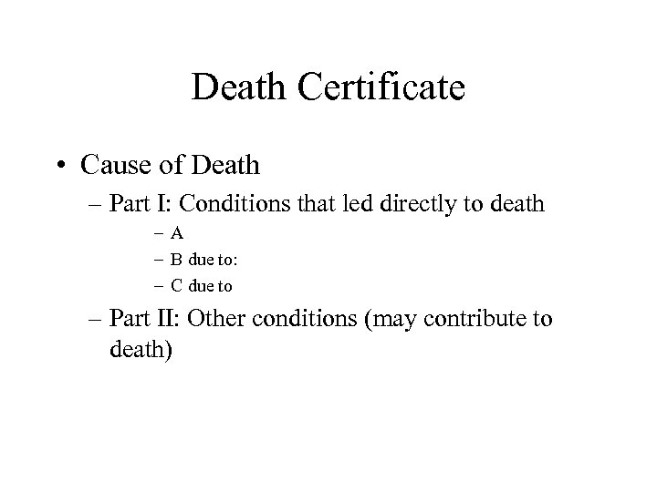 Death Certificate • Cause of Death – Part I: Conditions that led directly to