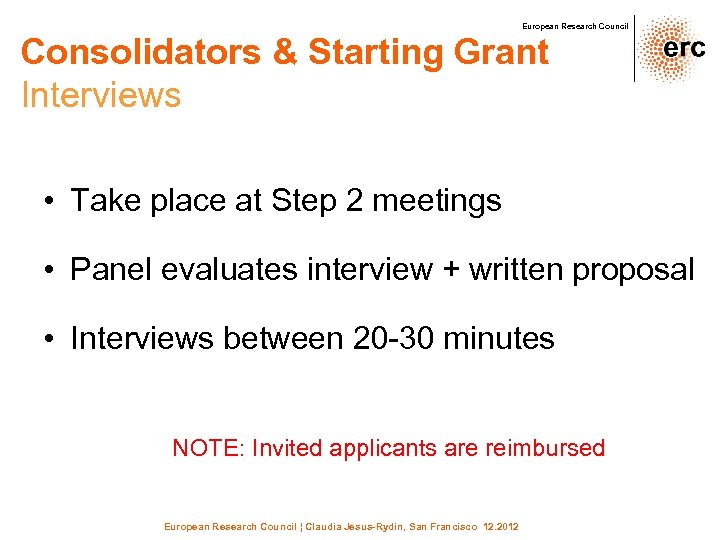 European Research Council Consolidators & Starting Grant Interviews • Take place at Step 2