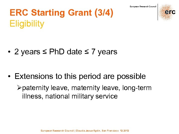 ERC Starting Grant (3/4) Eligibility European Research Council • 2 years ≤ Ph. D